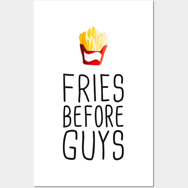 Fries Before Guys Wall Art by hoopoe